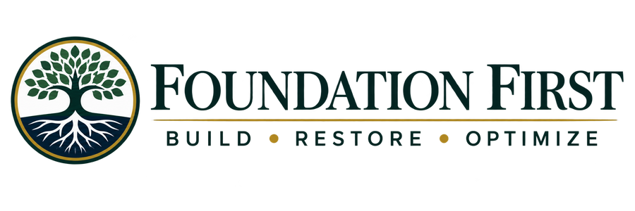 Foundation First — Build, Restore, Optimize